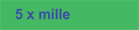 5 x mille